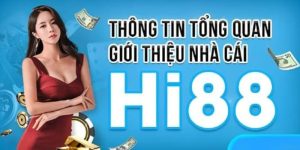 Tìm hiểu chung về nhà cái Hi88