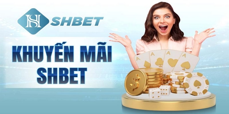 Khuyến mãi SHBET thưởng hậu hĩnh 