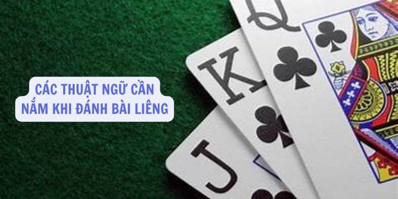 Các thuật ngữ cần nắm khi đánh bài Liêng