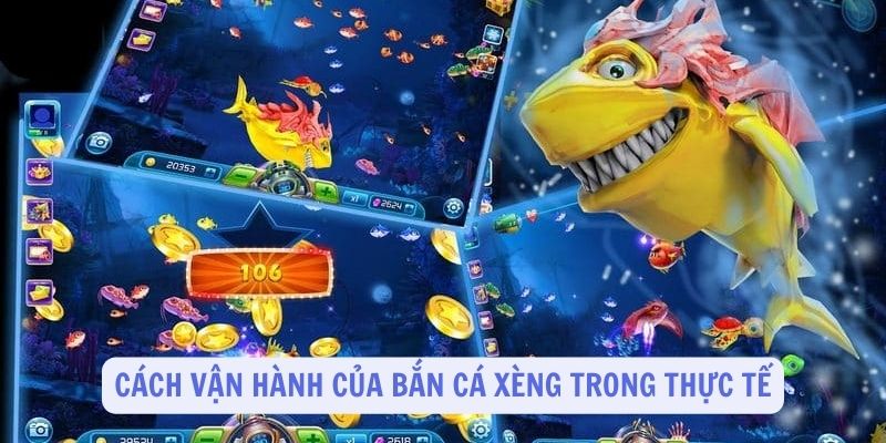 Cách vận hành của bắn cá xèng trong thực tế