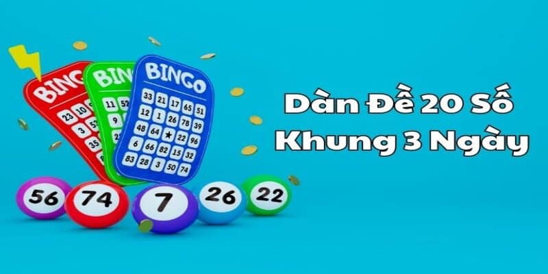 Nuôi 20 lô trong khung 3 ngày giúp bạn tối ưu hóa tỷ lệ chiến thắng