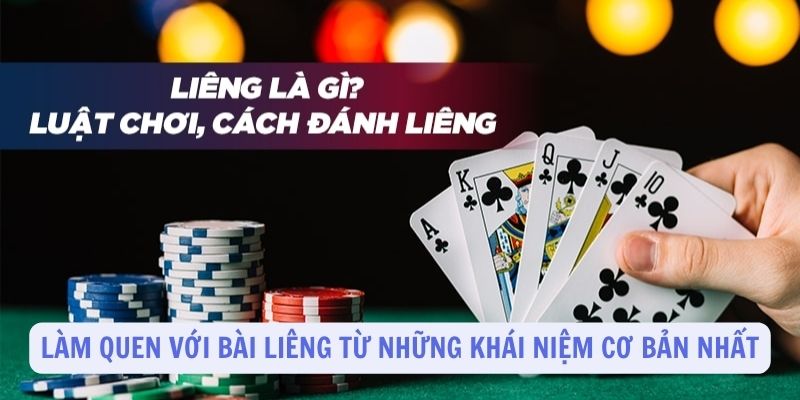 Làm quen với bài Liêng từ những khái niệm cơ bản nhất